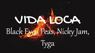 Black Eyed Peas, Nicky Jam, Tyga - VIDA LOCA (Letras / Lyrics) | Gasolina