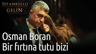 İstanbullu Gelin | Osman Boran - Bir Fırtına Tuttu Bizi