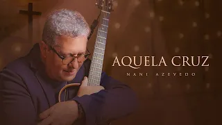 Nani Azevedo - Aquela Cruz (Clipe Oficial)