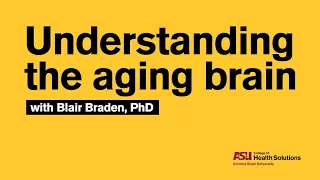 Understanding the aging brain with Blair Braden, PhD
