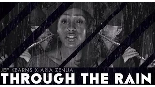 Through the Rain - Jef Kearns feat. Aria Zenua (Official Video)