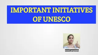 Important Initiatives of UNESCO :Work of UNESCO:room2 geography:Environmental Organisation