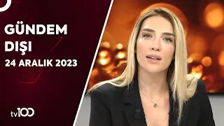 Cansu Canan Özgen ile Gündem Dışı | 24 Aralık 2023