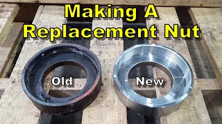 Machining a New Barrel Nut for a Hydraulic Cylinder - Manual Machining