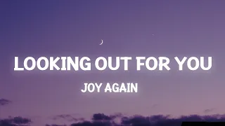 Joy Again - Looking Out for You (Lyrics) I guess I should stop looking out for you like I always do