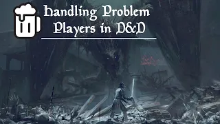 What to Do About Problem Players in D&D (+ Bonus Horror Story) - Tabletop Tavern Tips