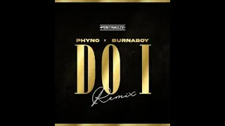 Phyno Ft.  Burna Boy – Do I (Remix) (Official Lyric Video)