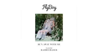 Flyboy - Run Away With Me (feat. Radiochaser)