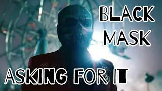 Black Mask - Asking For It || Tribute