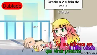 (DUBLADO)-Se eu estivesse em:a filha odiada que virou princesa(modinha)Gacha Life.By:Dragon stories!