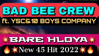 BAD BEE CREW_BARE HLOYA(NEW 45 HIT 2022) ft. USC&10 BOYS COMPANY