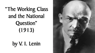 "The Working Class and the National Question" (1913) by Lenin. Marxist Audiobook + Discussion.