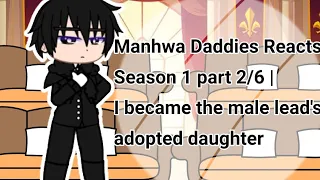 Manhwa Daddies Reacts Season 1 Part 2/6 | I became the male lead's adopted daughter