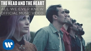 The Head and the Heart - All We Ever Knew [Official Music Video]