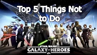 Star Wars Galaxy of Heroes -  Top 5 Things Not to Do