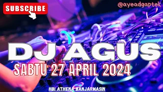 DJ AGUS TERBARU 27 APRIL 2024 SABTU FULL BASS ATHENA