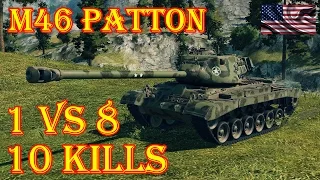 Best replays  M46 Patton  1 vs 8, 10 Kills, 8,6K Damage  Serene Coast WoT