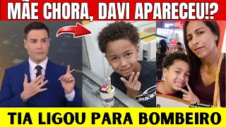 FIM DO CASO!! Davi Apareceu!? Mãe Revela o que Aconteceu com o Filho e Chora, Tia Liga para Bombeiro