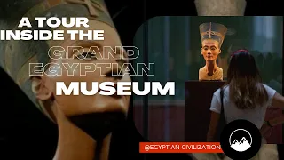 A tour inside the Grand Egyptian Museum in Cairo