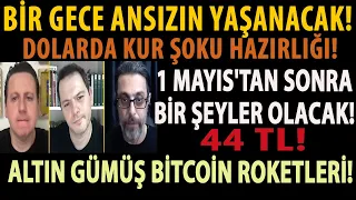 BİR GECE ANSIZIN YAŞANACAK! DOLARDA KUR ŞOKU HAZIRLIĞI! 1 MAYIS'TAN SONRA BİR ŞEYLER OLACAK! 44 TL!