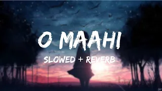 O maahi slowed reverb | #lofiaction #dunki #arijitsingh