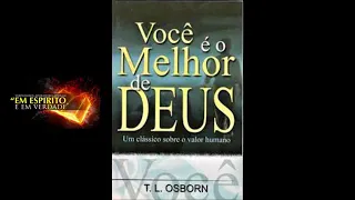 Você É O Melhor De Deus, auto ajuda p/ quem tem depressão -    T L Osborn  Audio Livro completo,