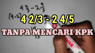 4 2/3 - 2 4/5 - Mengurangkan Pecahan Campuran Tanpa KPK