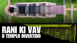 RANI KI VAV: O MISTERIOSO TEMPLO DE CABEÇA PARA BAIXO.