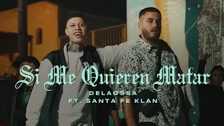 Delaossa - Si Me Quieren Matar ft. Santa Fe Klan