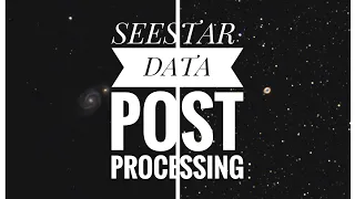 ZWO SEESTAR S50 DATA POST PROCESSING