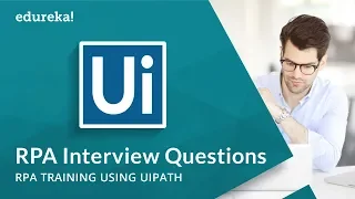 RPA Interview Questions and Answers | UiPath Interview Questions and Answers | Edureka