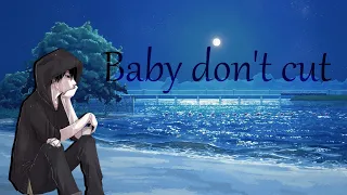 Nightcore - Baby Don't Cut