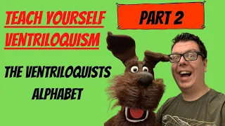 Teach Yourself Ventriloquism: Part 2: The Ventriloquist Alphabet And How To Pronounce  "B". 2020