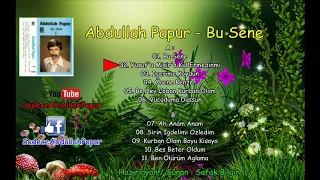 Abdullah Papur - Bu Sene ( Full Albüm )