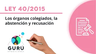 Ley 40/2015: los órganos colegiados, la abstención y recusación