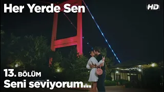 Seni seviyorum... Her Yerde Sen 13. Bölüm