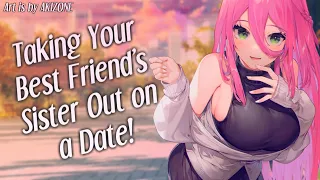 Taking Your Bestfriend's Sister Out on a Date! [AUDIO RP] [Personal Attention!]