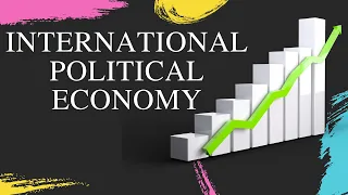 International Political Economy (IPE) In International Relations