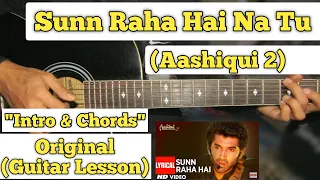 Sunn Raha Hai Na Tu - Aashiqui 2 | Guitar Lesson | Intro & Chords |