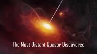 Most Distant Quasar Discovered {29th of June 2011}