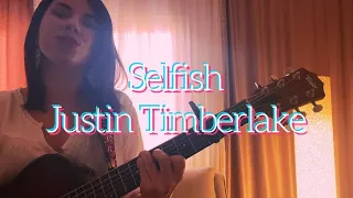 Selfish - Justin Timberlake (Guitar Cover) Acoustic Cover