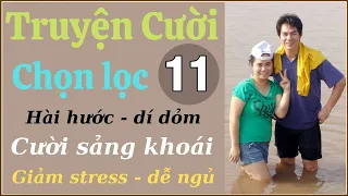 Tuyển tập truyện cười hay P11 - Tiếu lâm đặc sắc - vỡ bụng - chuyện cười thư giãn