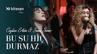 Ceylan Ertem & Sena Şener - Bu Su Hiç Durmaz