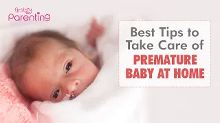 How to Take Care of Your Premature Baby at Home (10 Best Tips)