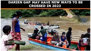 DARIEN GAP HAS MANY NEW WAYS TO BE CROSSED IN 2023 | Crossing darien gap on foot