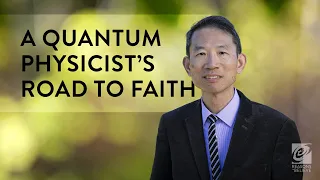 A Quantum Physicist’s Road to Faith