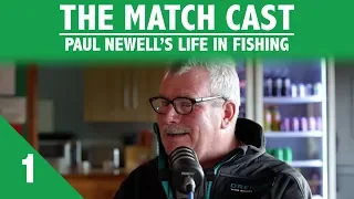 Paul Newell's Life In Fishing | The Match Cast | Part 1