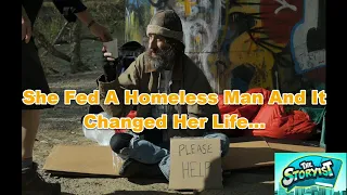 She Fed A Homeless Man And It Changed Her Life || The Storyist