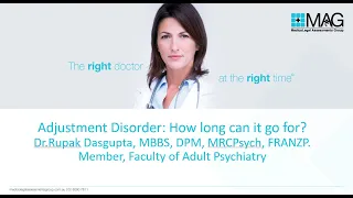 Dr.Rupak Dasgupta - Adjustment Disorder: How long can it go on for?