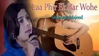 "Laa Phir Ek Bar Wohe" | Shabnam Majeed | Ghazal | Allama Iqbal